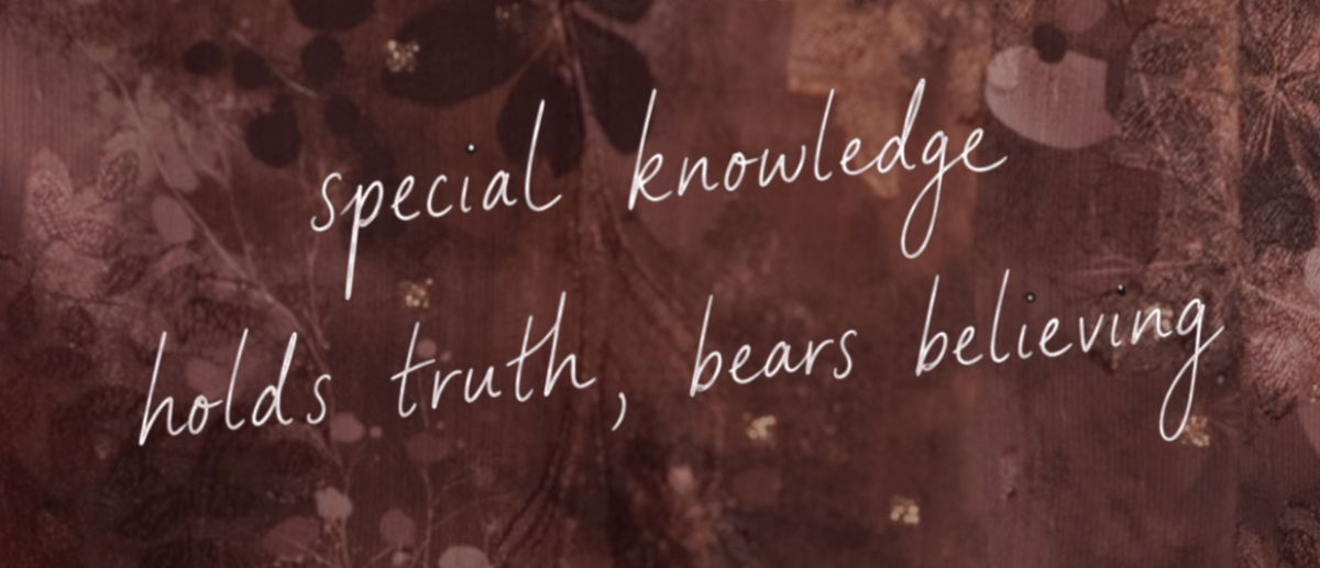 Quote graphic reading 'special knowledge holds truth, bears believing' on a vintage-inspired floral background
